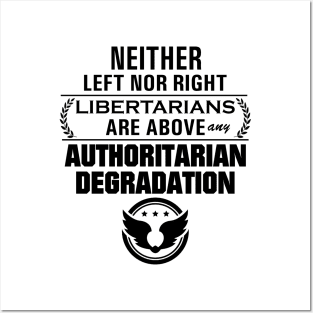 Libertarianism Above Any Degradation Posters and Art